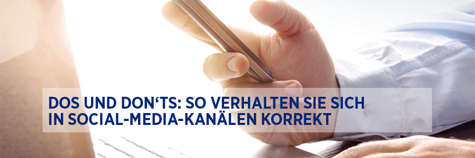 Dos und Don'ts: So verhalten Sie sich in Social-Media-Kanälen korrekt